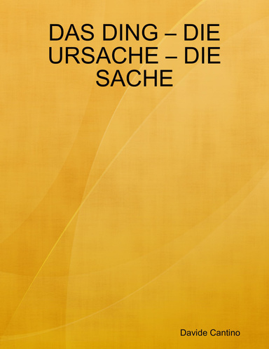 DAS DING – DIE URSACHE – DIE SACHE
