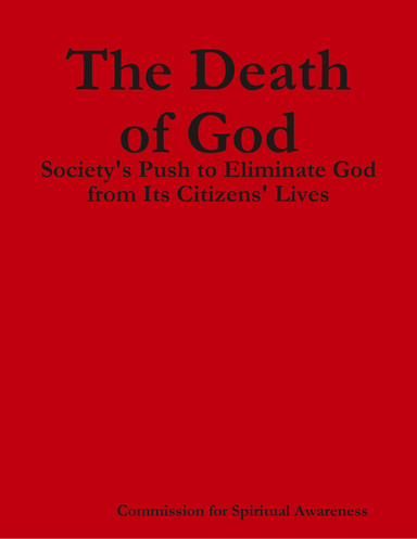 The Death of God: Society's Push to Eliminate God from Its Citizens' Lives