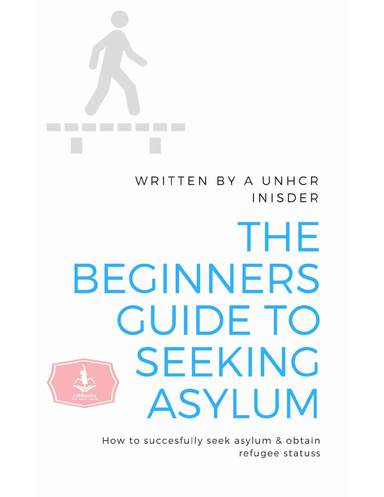 The Beginners Guide to Seeking Asylum