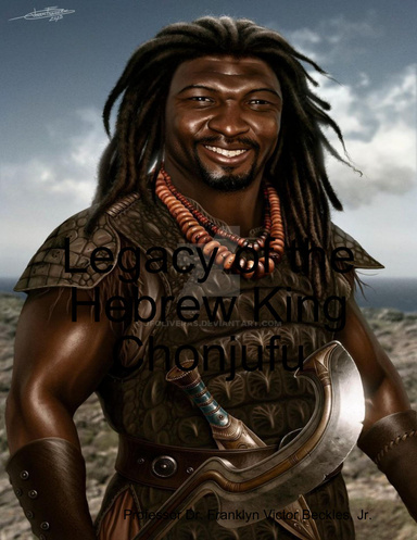 Legacy of the Hebrew King Chonjufu