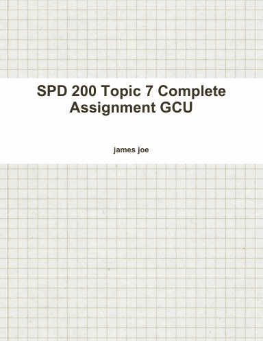 SPD 200 Topic 7 Complete Assignment GCU