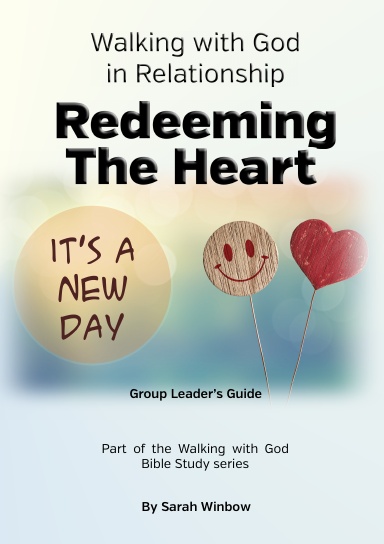 Walking with God in Relationship - Redeeming the Heart - Group Leader's Guide