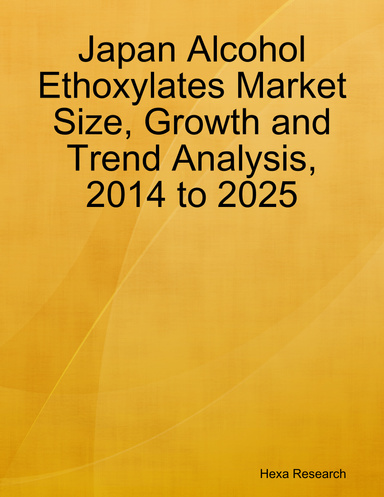 Japan Alcohol Ethoxylates Market Size, Growth and Trend Analysis, 2014 to 2025