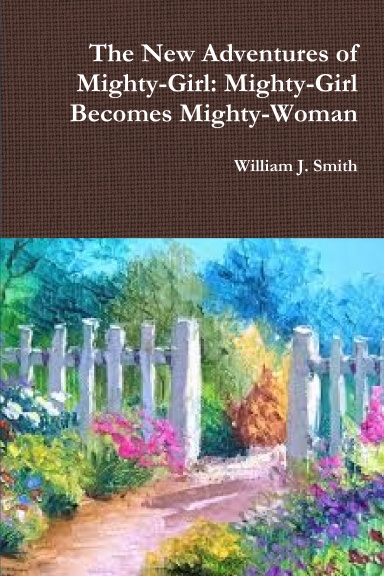 The New Adventures of Mighty-Girl: Mighty-Girl Becomes Mighty-Woman