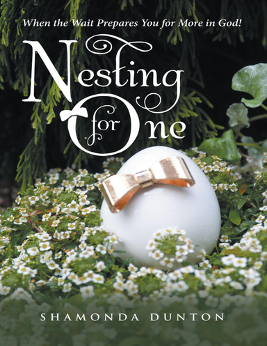 Nesting for One: When the Wait Prepares You for More In God!