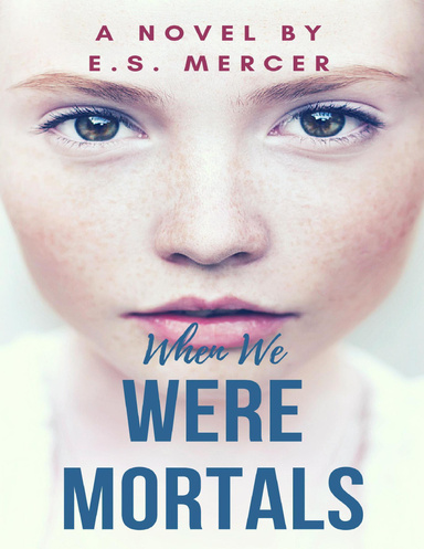 When We Were Mortals