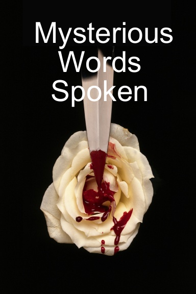 Mysterious Words Spoken