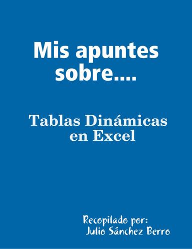Mis apuntes sobre.... Tabla Dinámicas en Excel