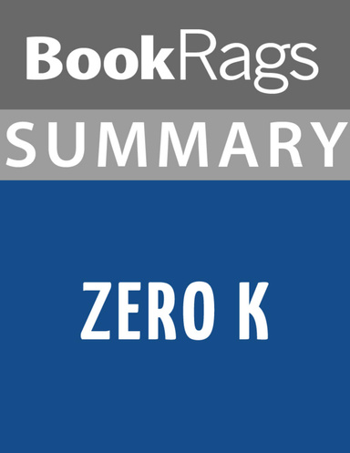 Summary & Study Guide: Zero K
