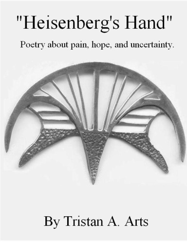 "Heisenberg's Hand - poetry about pain, hope, and uncertainty"