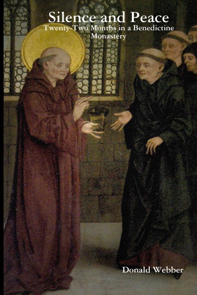 Silence and Peace: Twenty-Two Months in a Benedictine Monastery