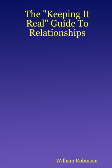 The "Keeping It Real" Guide To Relationships