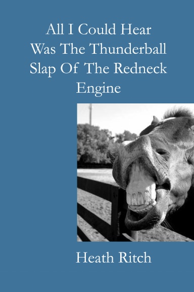 All I Could Hear Was The Thunderball Slap Of The Redneck Engine