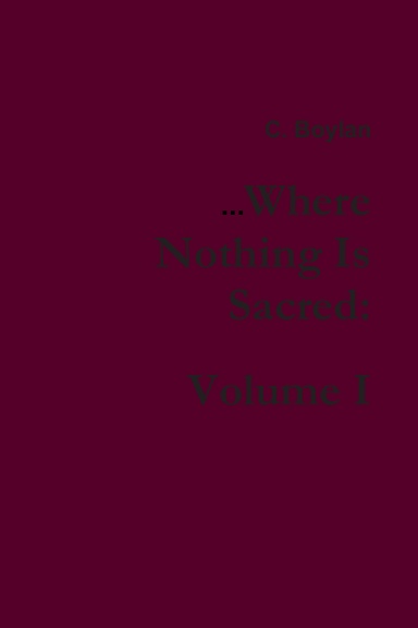 ...Where Nothing Is Sacred: Volume I