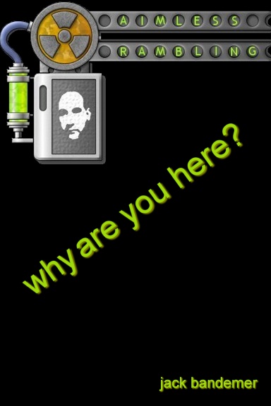 Why Are You Here?