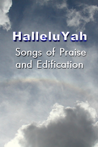 HalleluYah! Songs of Praise and Edification