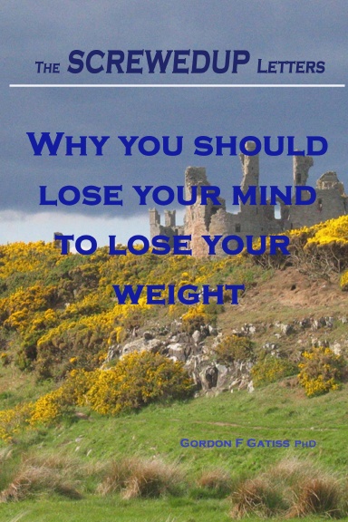 The SCREWEDUP Letters: Why you should lose your mind to lose your weight