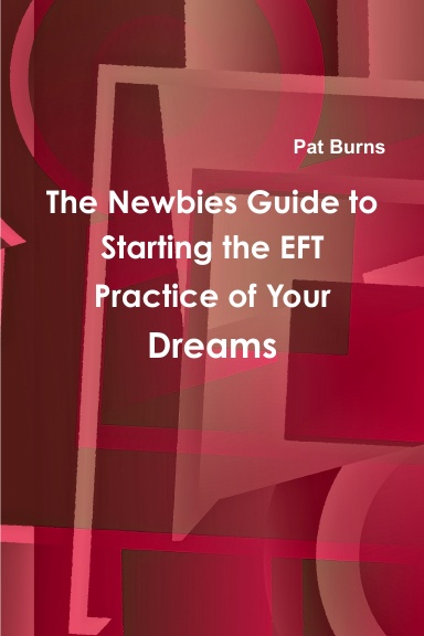 The Newbies Guide to Starting the EFT Practice of Your Dreams