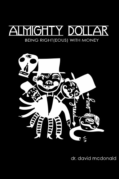 Almighty Dollar: being right(eous) with money