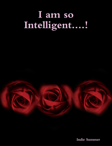 I am so Intelligent