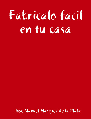 Fabricalo facilmente en tu casa