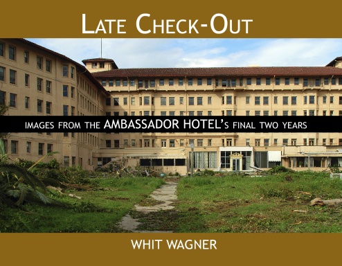 Late Check-Out: Images From The Ambassador Hotel's Final Two Years