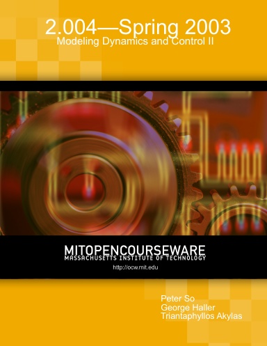 2.004—Spring 2003: Modeling Dynamics and Control II