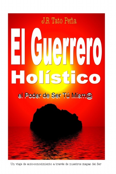El Guerrero Holístico: el Poder de Ser Tú Mism@