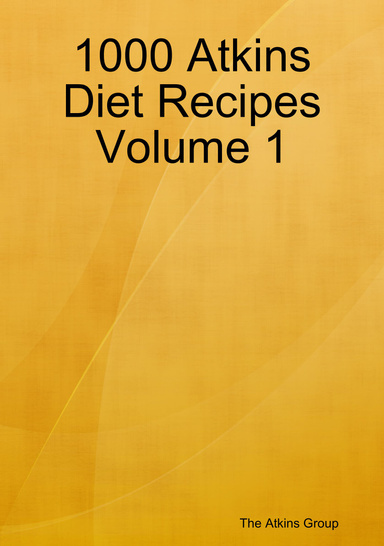 1000 Atkins Diet Recipes Volume 1