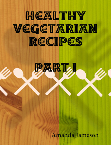 Vegetarian  Recipes – Part I