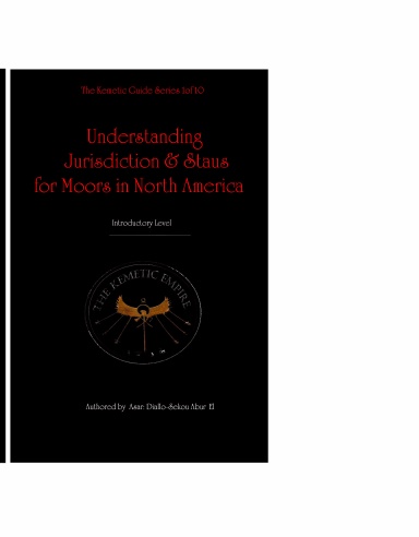 The Kemetic Guide 1of 10 Understanding Jurisidiction & Status of Moors in North America