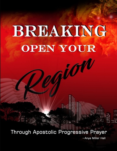 Breaking Open Your Region through Apostolic Progressive Prayer