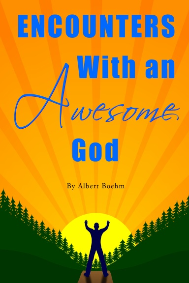 Encounters With An Awesome God