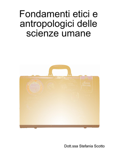 Fondamenti etici e antropologici delle scienze umane