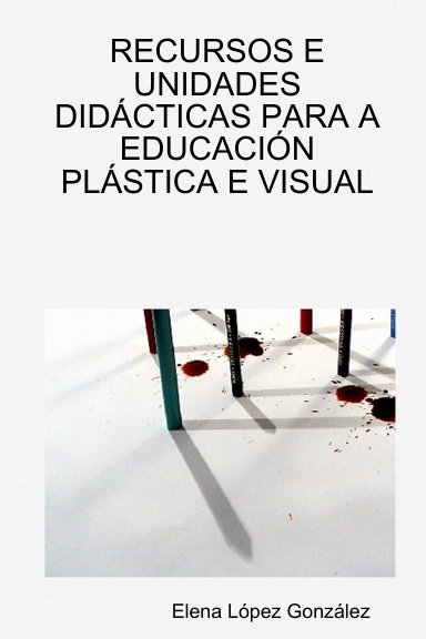 RECURSOS E UNIDADES DIDÁCTICAS PARA A EDUCACIÓN PLÁSTICA E VISUAL