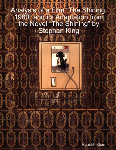 Analysis of a Film “The Shining, 1980” and its Adaptation from the Novel “The Shining” by Stephan King