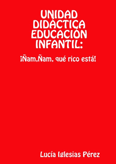 UNIDAD DIDÁCTICA EDUCACIÓN INFANTIL: ¡ÑAM,ÑAM QUE RICO ESTÁ!