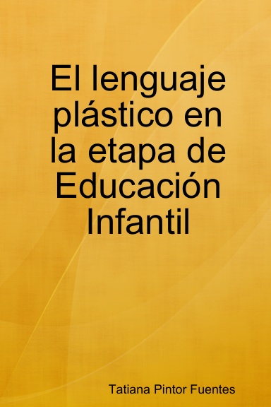 El lenguaje plástico en la etapa de Educación Infantil