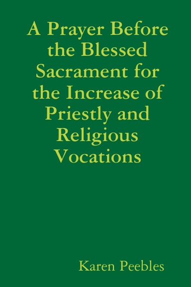 A Prayer Before the Blessed Sacrament for the Increase of Priestly and Religious Vocations
