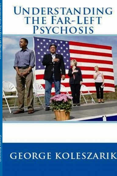 Understanding The Far-Left Psychosis
