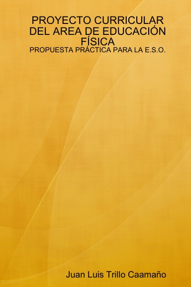 PROYECTO CURRICULAR DEL AREA DE EDUCACIÓN FÍSICA: PROPUESTA PRÁCTICA PARA LA E.S.O.