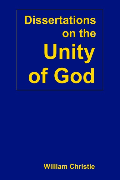 Dissertations on the Unity of God
