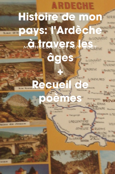 Histoire de mon pays: l'Ardèche à travers les âges