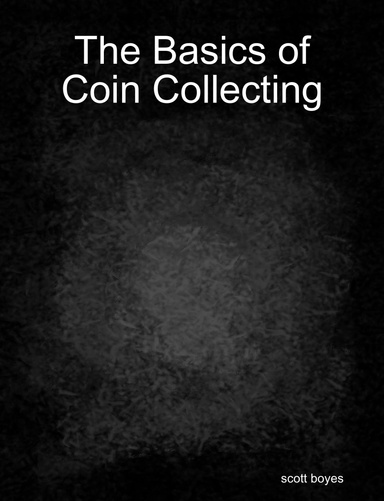The Basics of Coin Collecting