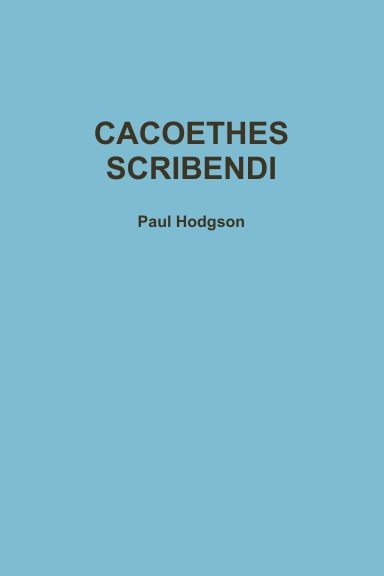 CACOETHES SCRIBENDI
