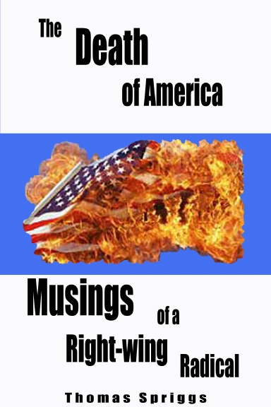The Death of America: Musings of a Right-wing Radical