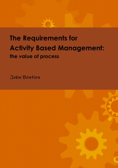 The Requirements for Activity Based Management: the value of process
