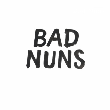 Bad Nuns