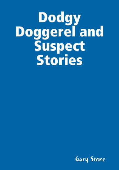 Dodgy Doggerel and Suspect Stories