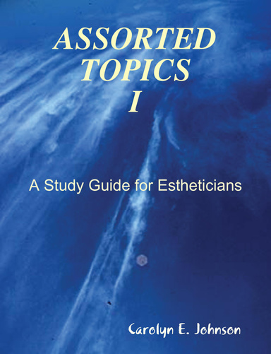 ASSORTED TOPICS FOR ESTHETICIANS